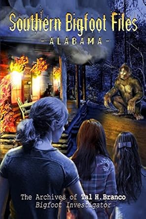 southern bigfoot files alabama the archives of tal h branco 1st edition mr tal h branco 0991585763,