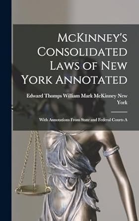 mckinneys consolidated laws of new york annotated with annotations from state and federal courts a 1st
