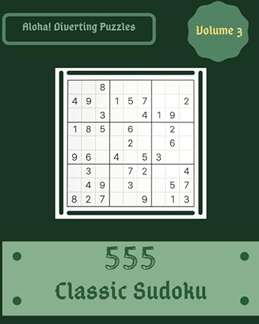 aloha 555 diverting classic sudoku puzzles volume 3 a top notch collection of logic games with instructions