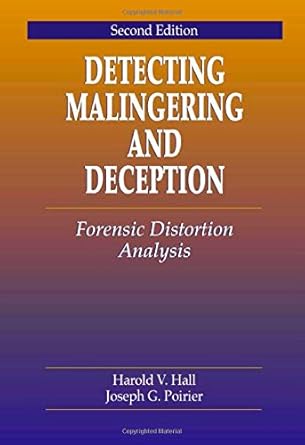 detecting malingering and deception forensic distortion analysis 2nd edition harold v hall ,joseph poirier