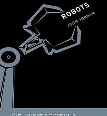 robots the mit press essential knowledge series 1st edition john m jordan ,walter dixon ,gildan media, llc