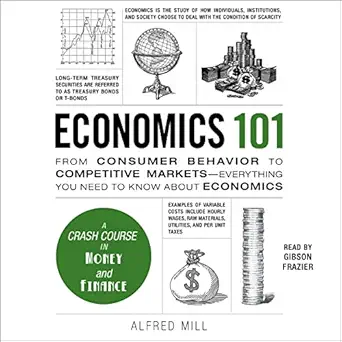 economics 101 from consumer behavior to competitive markets everything you need to know about economics 1st
