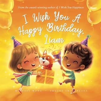 i wish you a happy birthday liam 1st edition michael wong ,brooke vitale ,eugene smolenceva 1761334433,