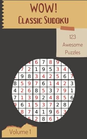 wow 123 awesome classic sudoku puzzles volume 1 a mind blowing collection of strategy games with guide and