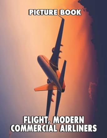 the picture book of flight modern commercial airliners an album consist of compelling photos of flight modern