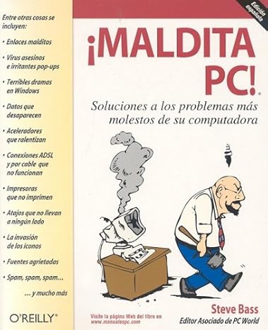 maldito pc soluciones a los problemas mas molestos de su ordenador / pc annoyances 1st edition steve bass
