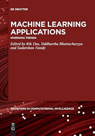 machine learning applications emerging trends 1st edition das ,rik ,bhattacharyya ,siddhartha ,nandy
