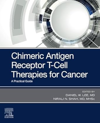 chimeric antigen receptor t cell therapies for cancer 1st edition lee ,shah 0323661815, 978-0323661812