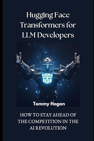 hugging face transformers for llm developers how to stay ahead of the competition in the ai revolution 1st