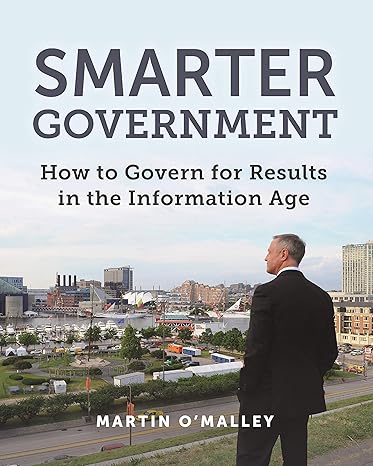 smarter government how to govern for results in the information age 1st edition martin o'malley ,stephen