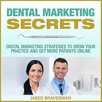 dental marketing secrets digital marketing strategies to grow your practice and get more patients online 1st