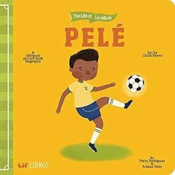 the life of / la vida de pele a bilingual picture book biography 1st edition patty rodriguez ,ariana stein