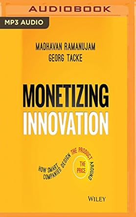 monetizing innovation 1st edition georg tacke madhavan ramanujam ,darren stephens 1536631078, 978-1536631074