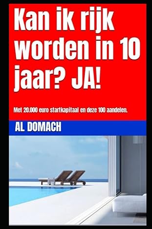 kan ik rijk worden in 10 jaar ja met 20 000 euro startkapitaal en deze 100 aandelen 1st edition al domach