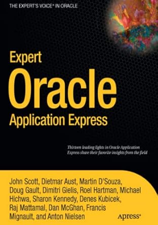 expert oracle application express 1st edition john scott ,doug gault ,raj mattamal ,anton nielsen ,martin
