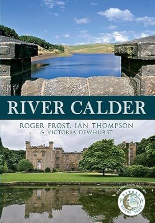 river calder 1st edition roger frost ,ian thompson ,victoria dewhurst 1445618923, 978-1445618920