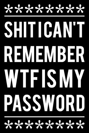 shit i cant remember wtf is my password personal best password keeper tracker phone book and address book for