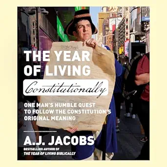the year of living constitutionally one mans humble quest to follow the constitutions original meaning 1st