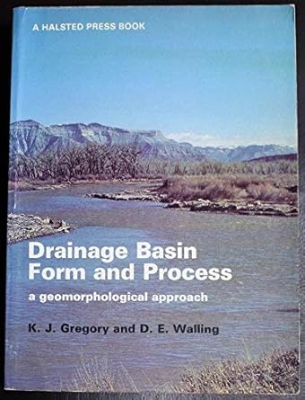 drainage basin form and process a geomorphological approach 1st edition kenneth john gregory 0470151986,