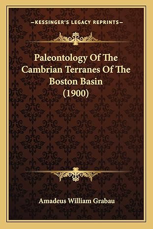paleontology of the cambrian terranes of the boston basin 1st edition amadeus william grabau 1166951863,