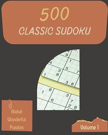 aloha 500 wonderful classic sudoku puzzles volume 1 a must try collection of logic games with guide and