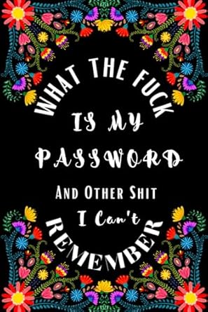 what the fuck is my password and other shit i cant remember password log book and internet password organizer