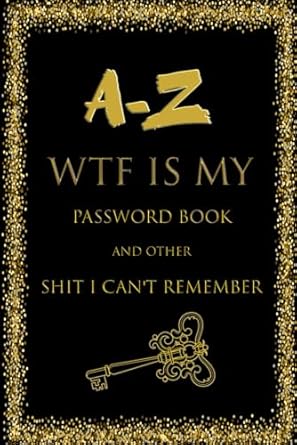 a z wtf is my password book and other shit i cant remember ill never forget you log book and notebook for