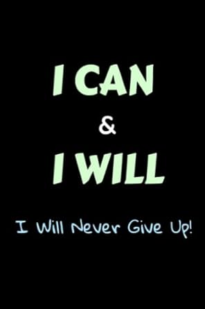i can and i will i will never give up inspirational journal / inspirational notebook notebook gift 6 x 9 120