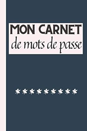 mon carnet de mots de passe r pertoire avec index alphab tique / vos mots de passe et adresses internet et en