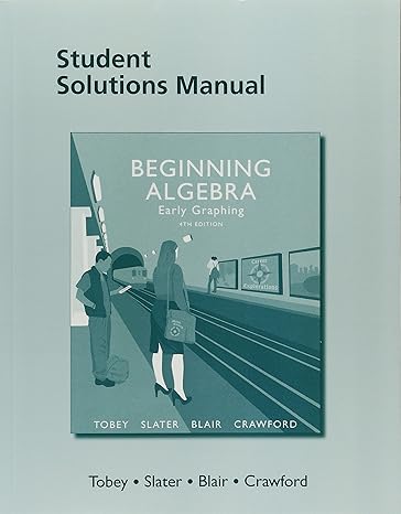 student solutions manual for beginning algebra early graphing 4th edition john tobey jr ,jeffrey slater