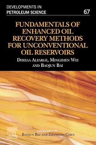 fundamentals of enhanced oil recovery methods for unconventional oil reservoirs 1st edition dheiaa alfarge