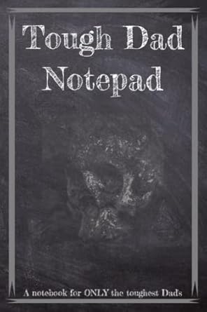 tough dad notepad a simple journal for a tough dad perfect for that special real tough dad in anyones life