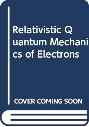 relativistic quantum mechanics of electrons 1st edition tara p das 0060414987, 978-0060414986