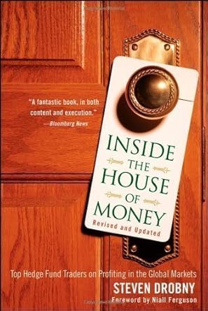 inside the house of money top hedge fund traders on profiting in the global markets by drobny steven ferguson
