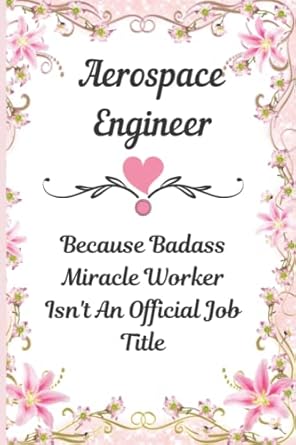 aerospace engineer because badass miracle worker isn t an official job title funny aerospace engineer blank