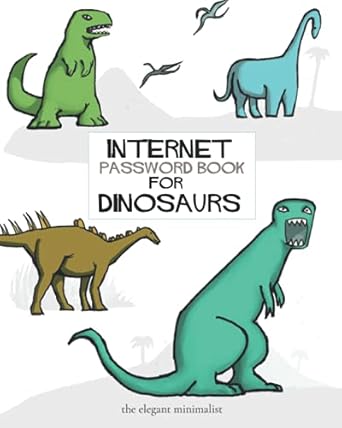 internet password book for dinosaurs big and easy password keeper for the rest of us alphabetically arranged