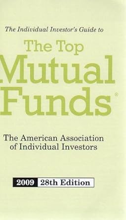 individual investor s guide to the top mutual funds 2009 28th edition american association of individual