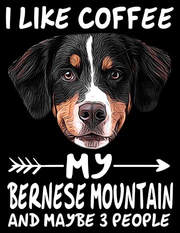 composition notebook i like coffee and my bernese mountain maybe 3 people wide ruled 8 5 x 11 in 120 pages