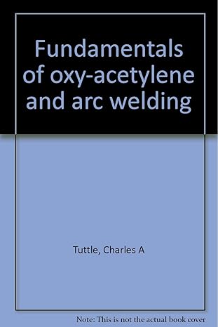 fundamentals of oxy acetylene and arc welding 1st edition charles a tuttle b0006bolwg