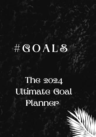#Goals The 2024 Ultimate Goal Planner