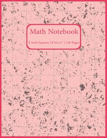 math notebook 1 inch square graphing paper for math and science students 120 pages 8 5 in x 11 in 1st edition