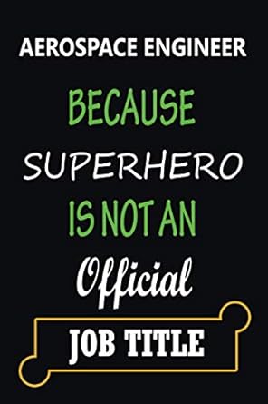 aerospace engineer because super hero is not an official job title halloween and christmas customized journal