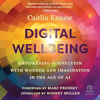 digital wellbeing empowering connection with wonder and imagination in the age of ai 1st edition caitlin