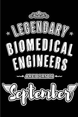 legendary biomedical engineers are born in september blank lined biomedical engineering journal notebooks