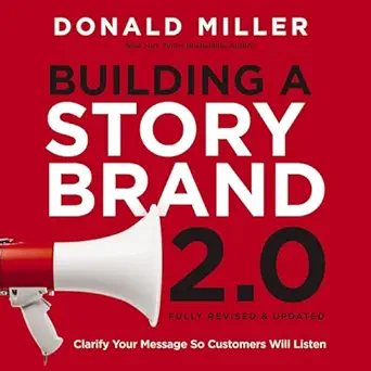 building a storybrand 2 0 clarify your message so customers will listen 1st edition donald miller