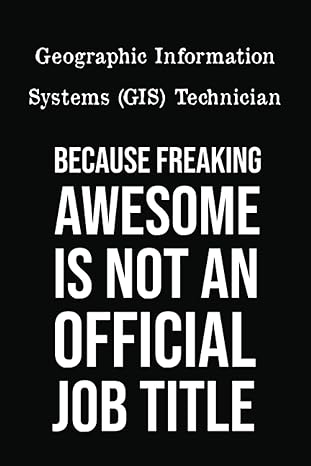geographic information systems technician because freaking awesome is not an official job title lined
