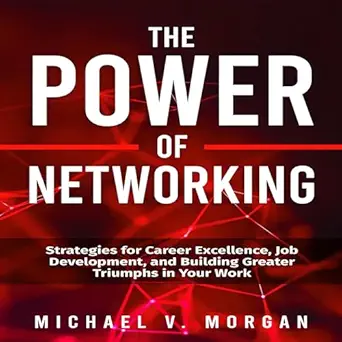 the power of networking strategies for career excellence job development and building greater triumphs in