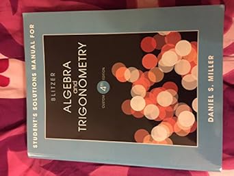 students solution manual for blitzer algebra and trigonometry 4th ed custom 4th edition daniel s miller