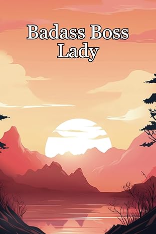 badass boss lady funny quotes notebook 120 pages college ruled lined journal diary to write in 6 x 9