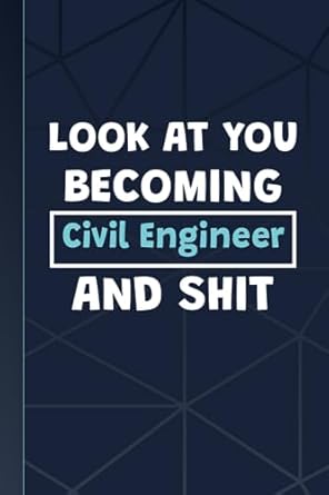 look at you becoming civil engineer and shit blank lined notebook for civil engineer 100 6x9 pages cool diary